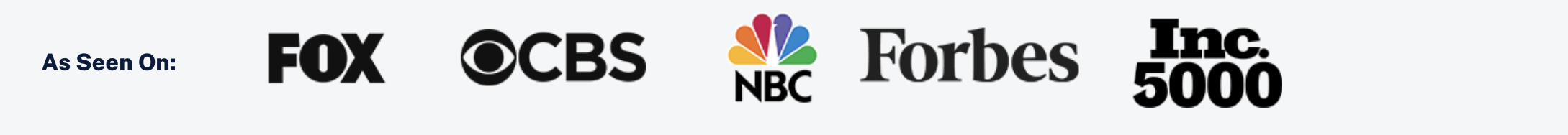 As seen on FOX, CBS, NBC, Forbes, and Inc. 5000
