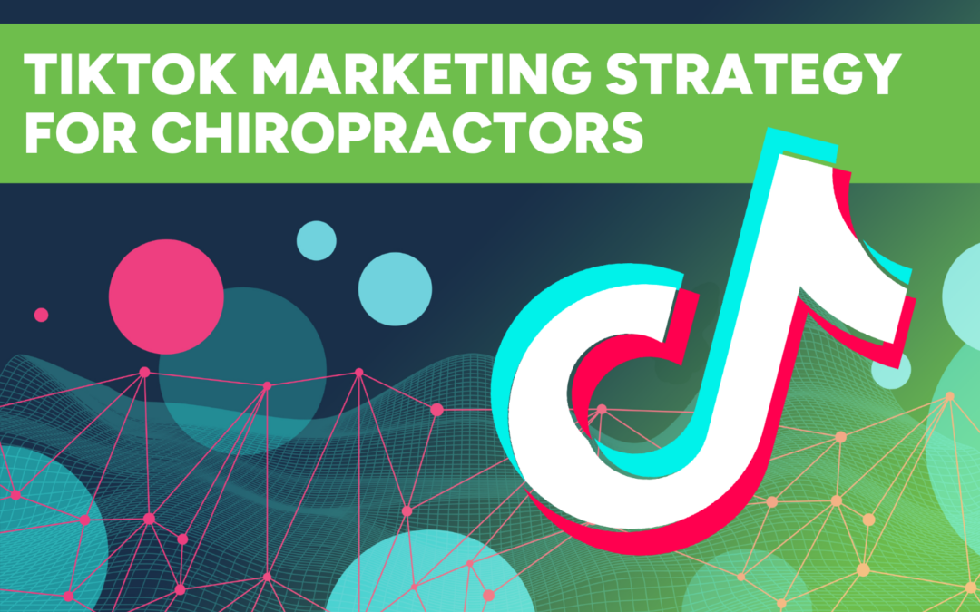Back to Basics: Building a Winning TikTok Marketing Strategy for Chiropractors
