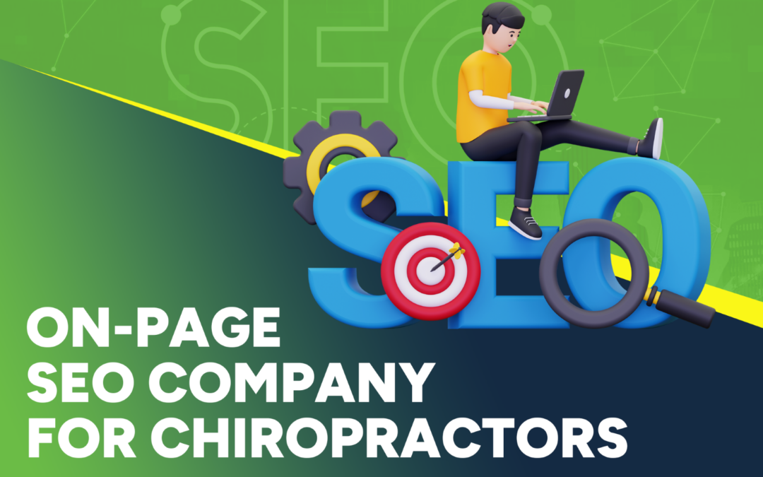 Why Your Chiropractic Clinic Needs an On-Page SEO Company: Unveiling the Benefits