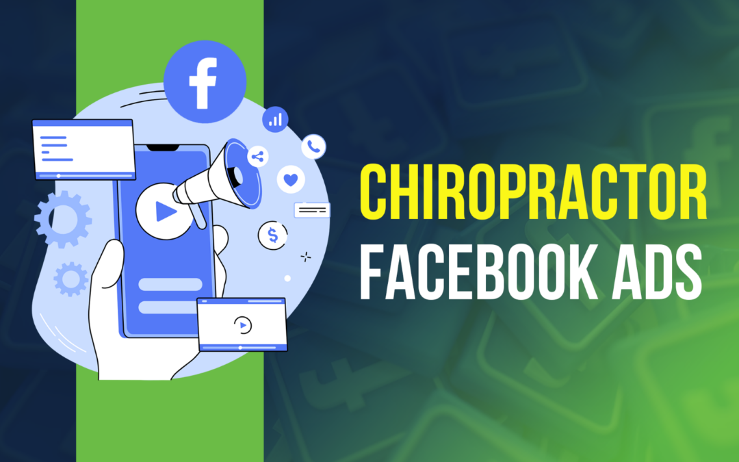 Mastering Chiropractor Facebook Ads: A Step-by-Step Guide
