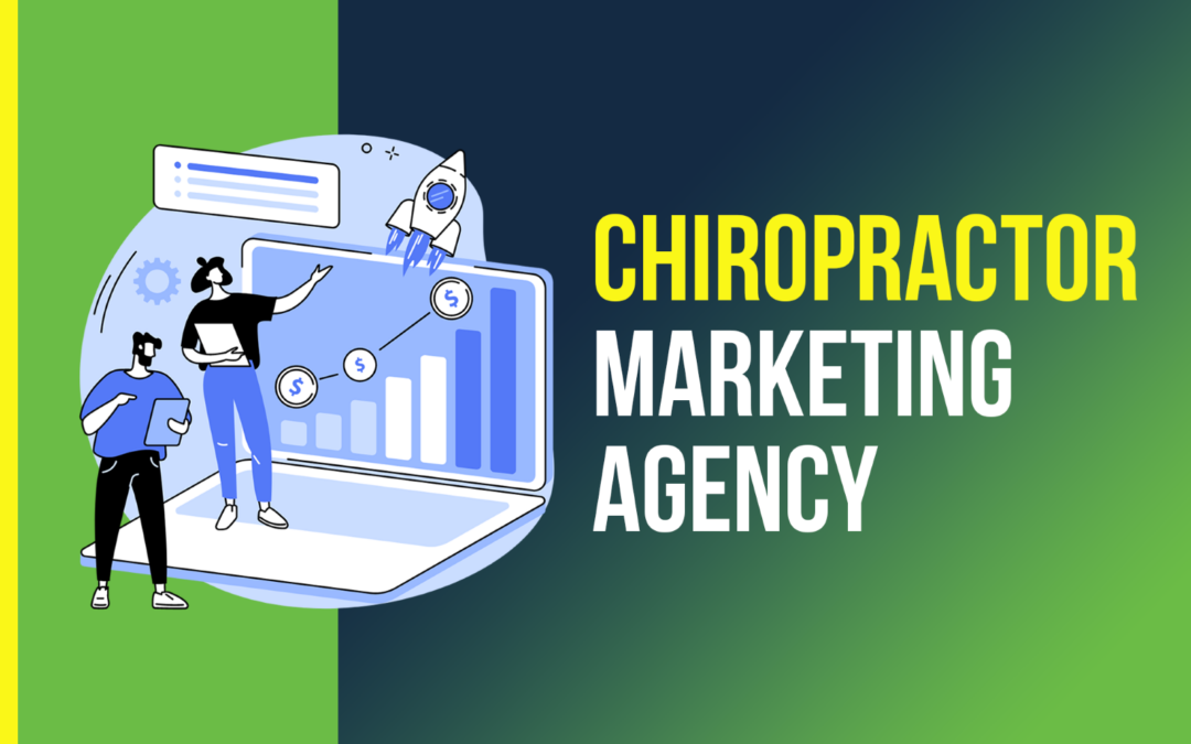 Why Hiring a Chiropractor Marketing Agency is Essential for Practice Growth