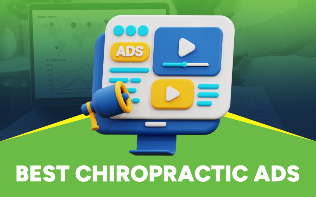 Analyzing the Best Chiropractic Ads: What Makes Them Effective
