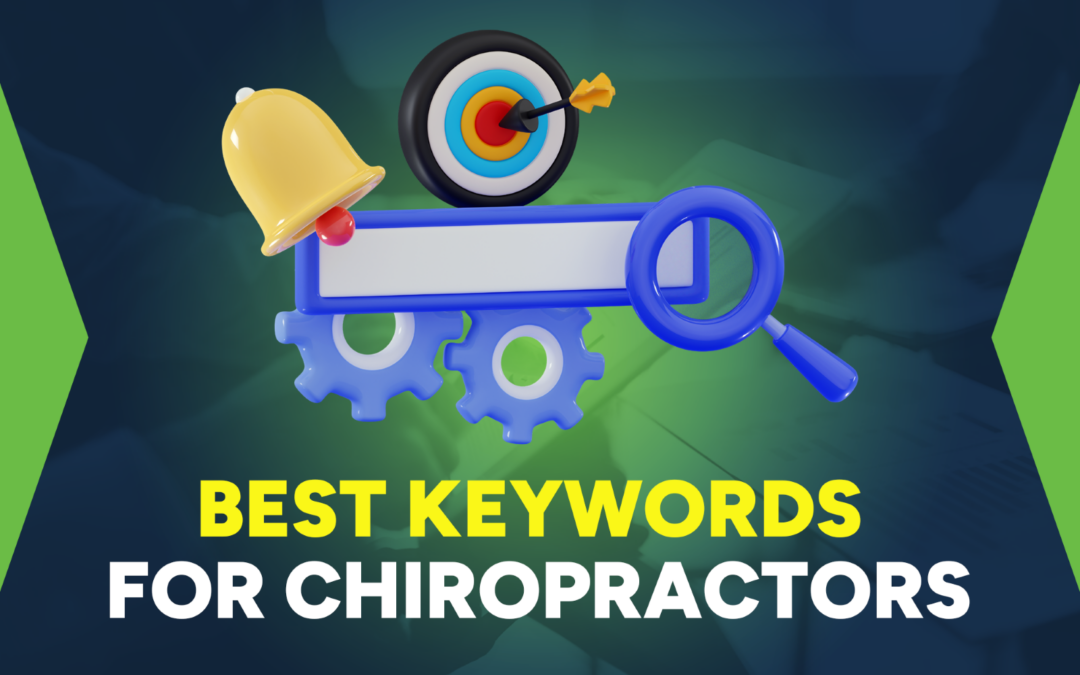 Choosing the Best Keywords for Chiropractors: Balancing Relevance and Search Volume  