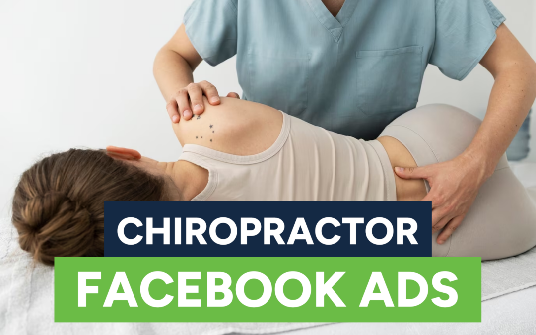 The Ultimate Guide to Using White Label Facebook Ads in Chiropractic Marketing
